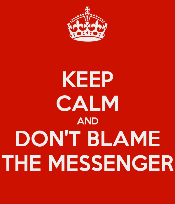 Don't Blame The Messenger